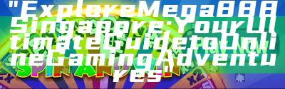 "Explore Mega888 Singapore: Your Ultimate Guide to Online Gaming Adventures"