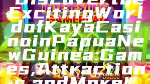 "Discover the Exciting World of Kaya Casino in Papua New Guinea: Games, Attractions, and More!"